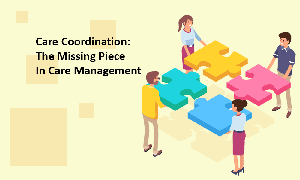 Why Coordination Matters: The Missing Piece in Better Healthcare Outcomes
